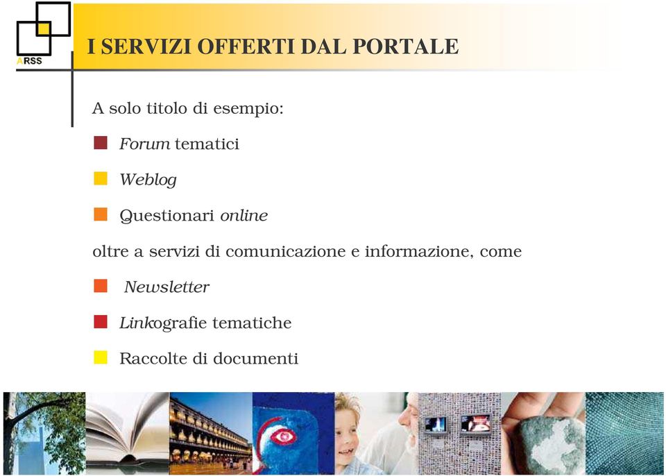 oltre a servizi di comunicazione e informazione,