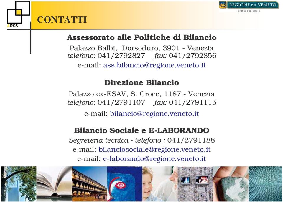 Croce, 1187 - Venezia telefono: 041/2791107 fax: 041/2791115 e-mail: bilancio@regione.veneto.