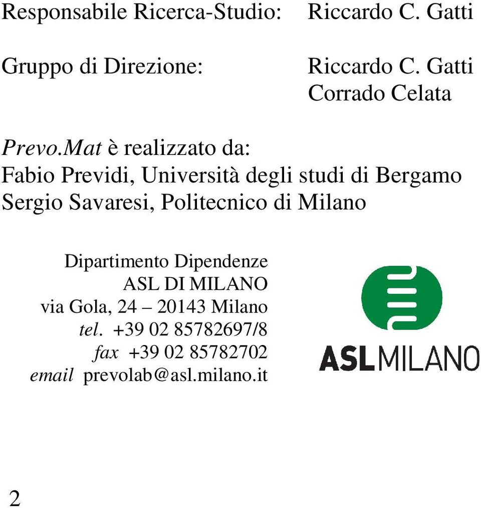 Mat è realizzato da: Fabio Previdi, Università degli studi di Bergamo Sergio Savaresi,