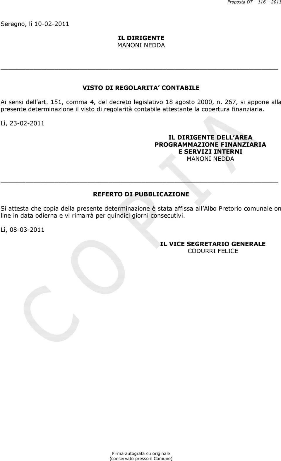 Lì, 23-02-2011 IL DIRIGENTE DELL AREA PROGRAMMAZIONE FINANZIARIA E SERVIZI INTERNI REFERTO DI PUBBLICAZIONE Si attesta che copia della presente