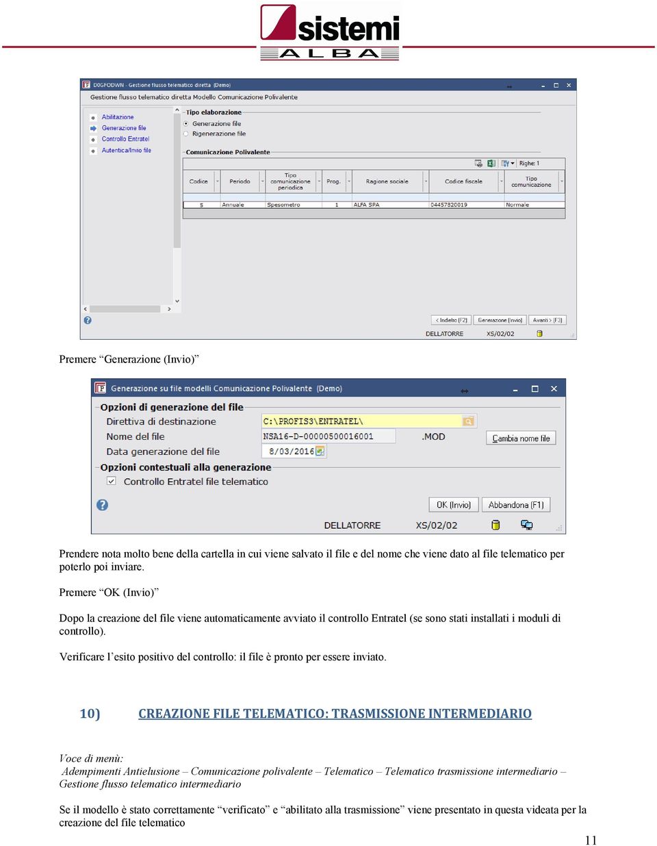 Verificare l esito positivo del controllo: il file è pronto per essere inviato.