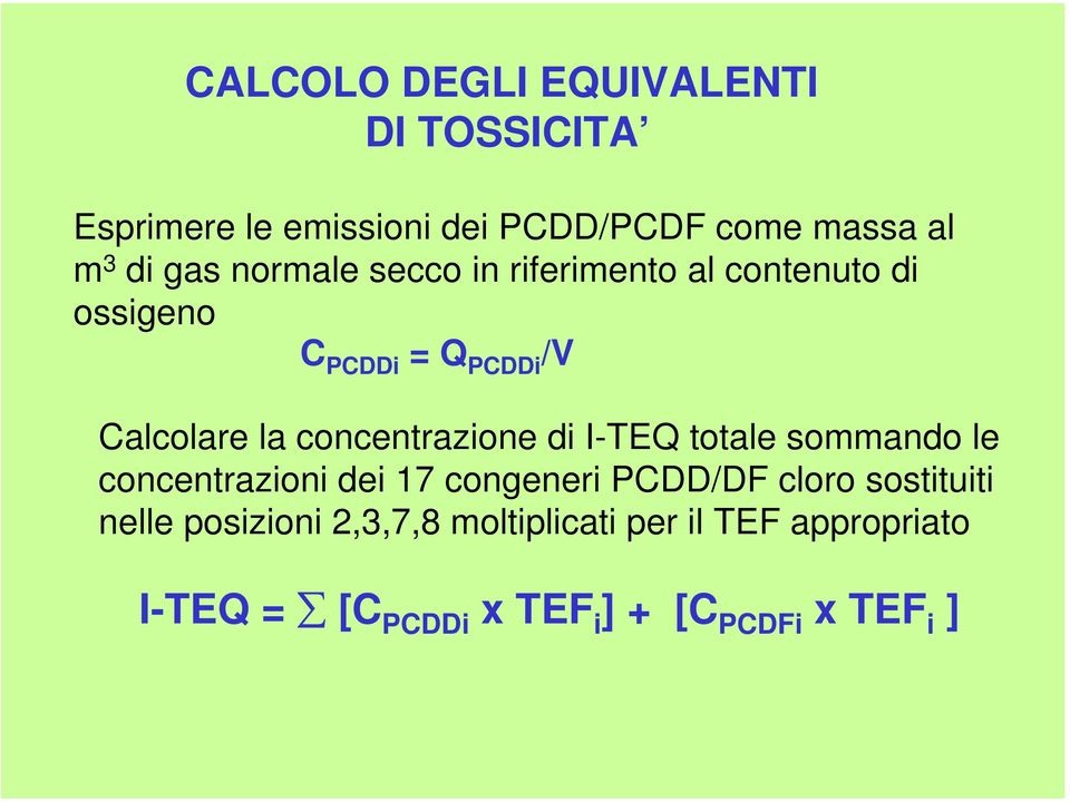 concentrazione di I-TEQ totale sommando le concentrazioni dei 17 congeneri PCDD/DF cloro