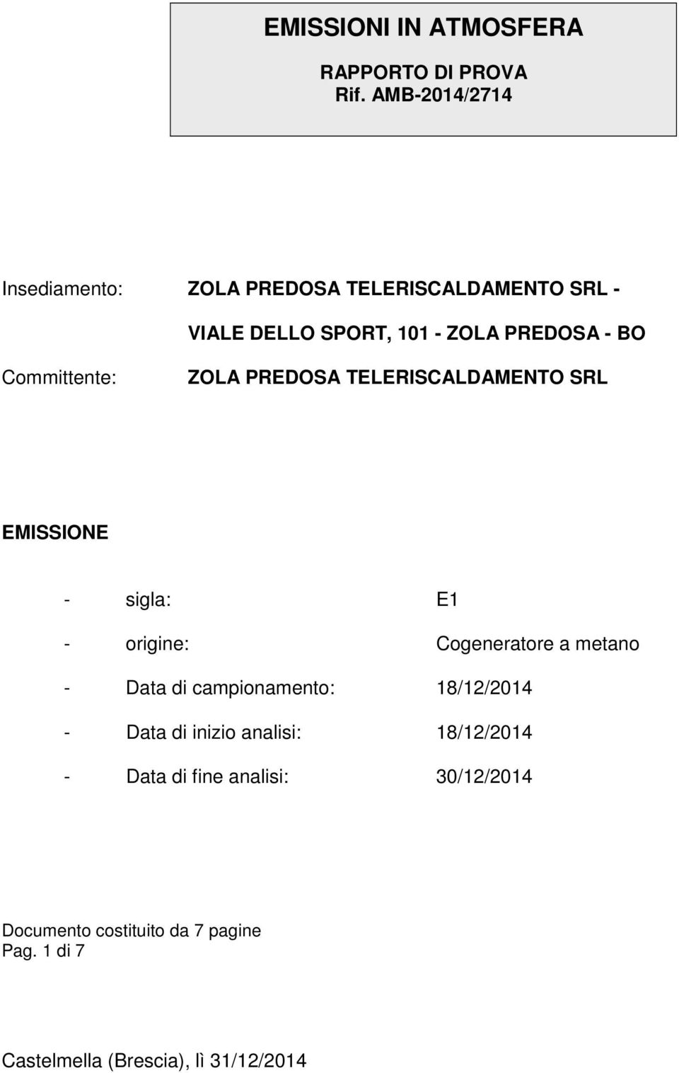 Committente: ZOLA PREDOSA TELERISCALDAMENTO SRL EMISSIONE - sigla: E1 - origine: Cogeneratore a metano - Data