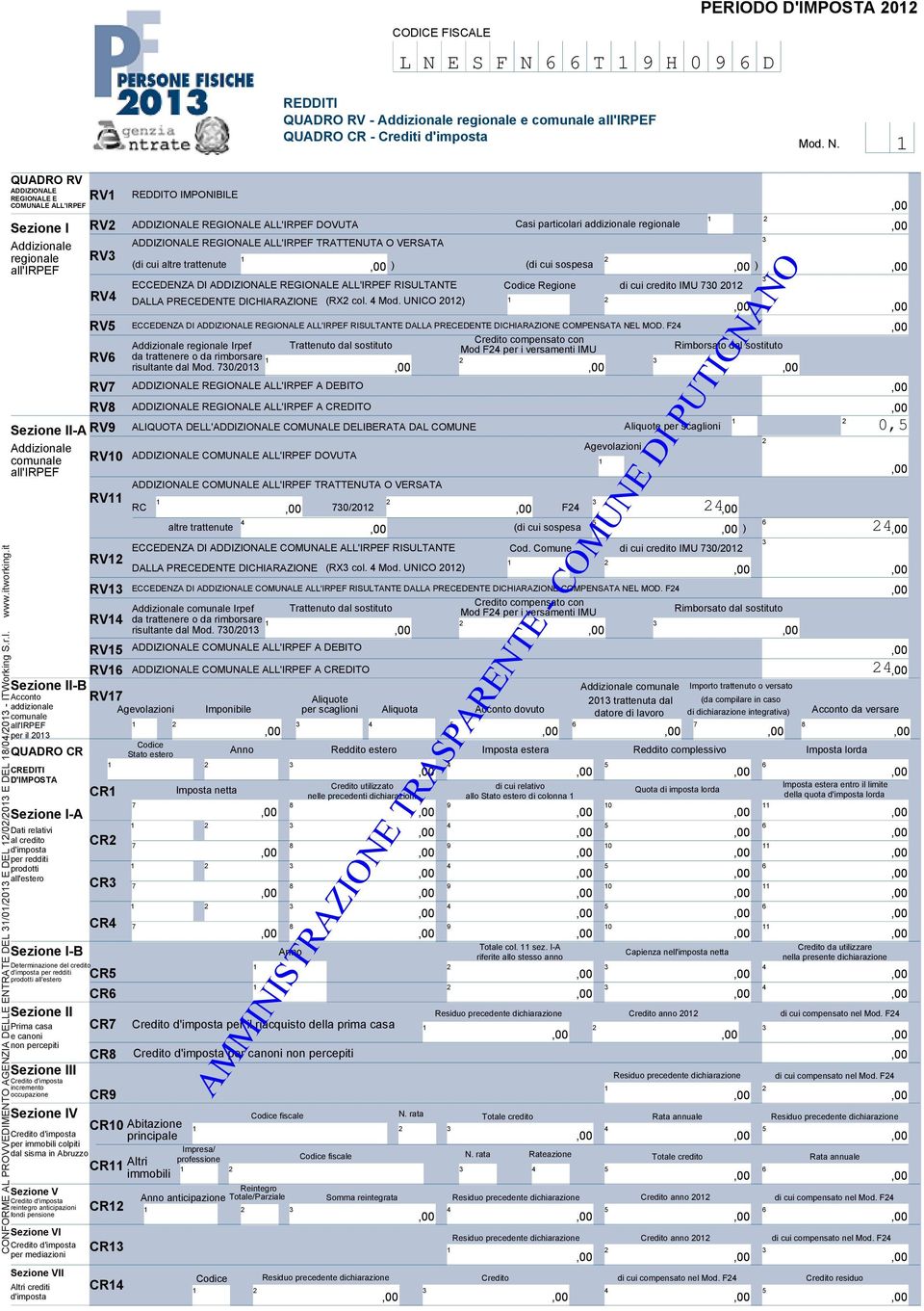 it QUADRO RV ADDIZIONALE REGIONALE E RV COMUNALE ALL'IRPEF REDDITO IMPONIBILE Sezione I RV ADDIZIONALE REGIONALE ALL'IRPEF DOVUTA Casi particolari addizionale regionale Addizionale ADDIZIONALE