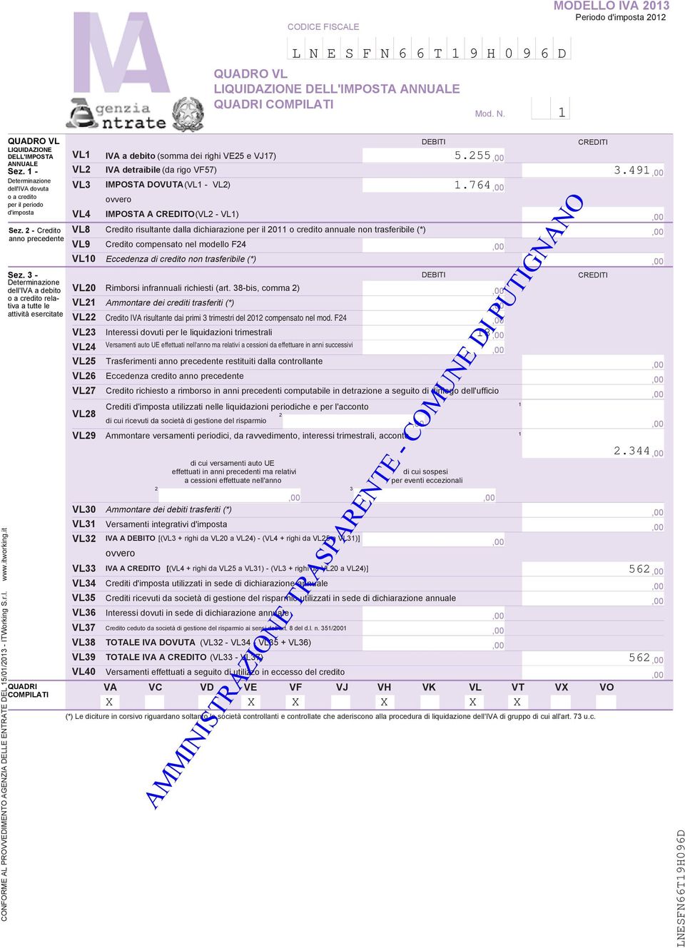 - Determinazione dell'iva a debito o a credito relativa a tutte le attività esercitate QUADRI COMPILATI DEBITI VL IVA a debito (somma dei righi VE5 e VJ) VL IVA detraibile (da rigo VF5) VL IMPOSTA