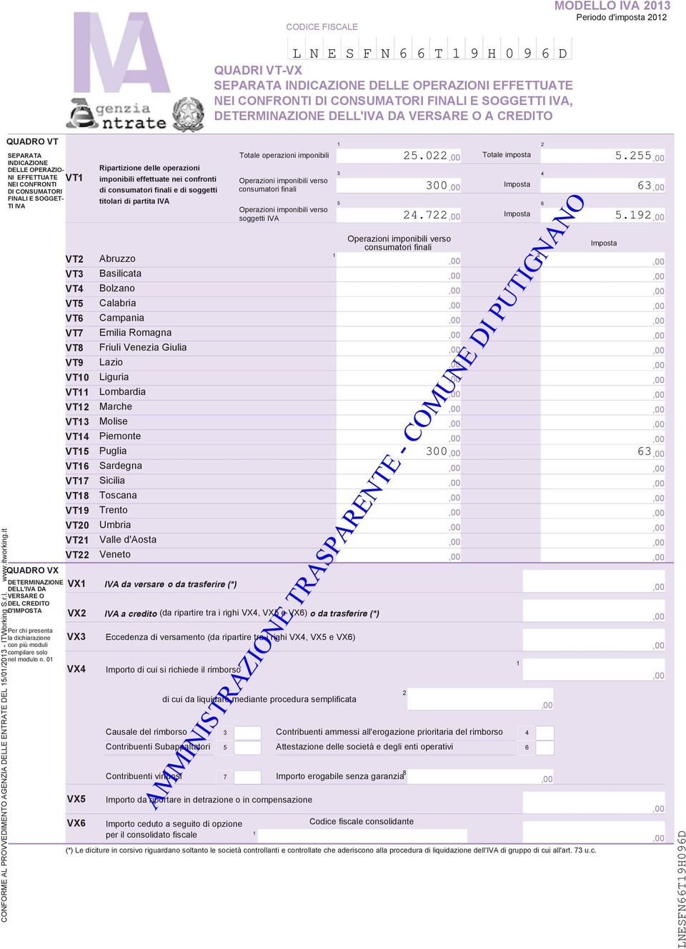 it QUADRO VT SEPARATA INDICAZIONE DELLE OPERAZIO- NI EFFETTUATE NEI CONFRONTI DI CONSUMATORI FINALI E SOGGET- TI IVA QUADRO V DETERMINAZIONE DELL'IVA DA VERSARE O DEL CREDITO D'IMPOSTA Per chi