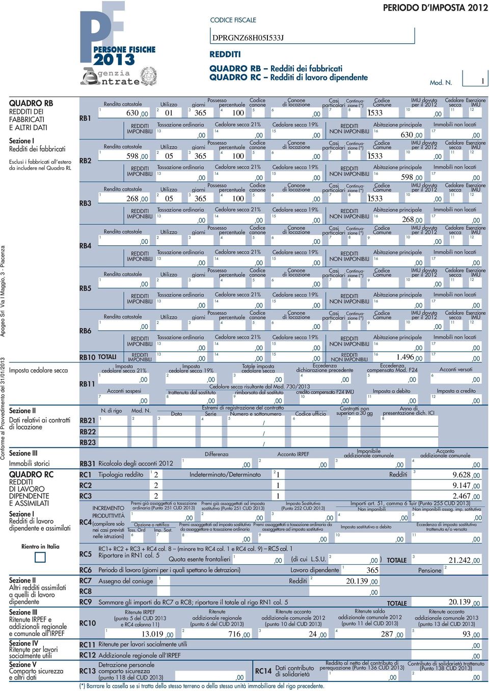 Quadro RL Imposta cedolare secca Sezione II Dati relativi ai contratti di locazione Sezione III Immobili storici QUADRO RC REDDITI DI LAVORO DIPENDENTE E ASSIMILATI Sezione I Redditi di lavoro