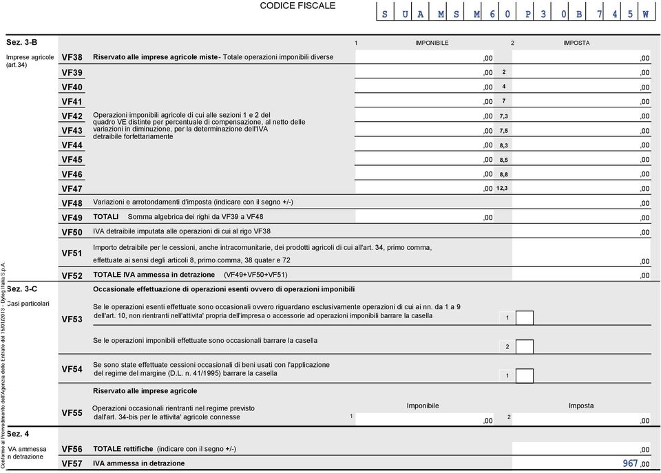 del quadro VE distinte per percentuale di compensazione, al netto delle, variazioni in diminuzione, per la determinazione dell'iva detraibile forfettariamente,,,,, Variazioni e arrotondamenti