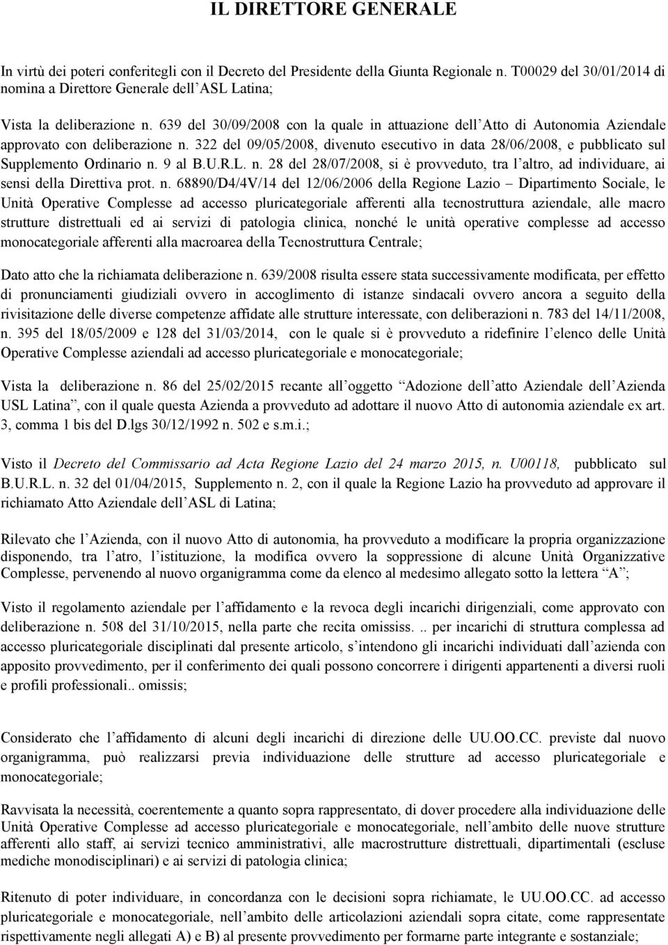 639 del 30/09/2008 con la quale in attuazione dell Atto di Autonomia Aziendale approvato con deliberazione n.