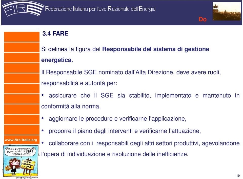 stabilito, implementato e mantenuto in conformità alla norma, aggiornare le procedure e verificarne l applicazione, proporre il