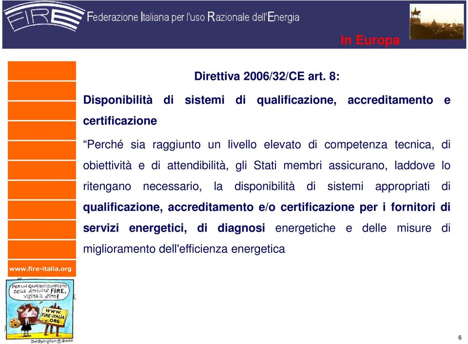 competenza tecnica, di obiettività e di attendibilità, gli Stati membri assicurano, laddove lo ritengano necessario, la