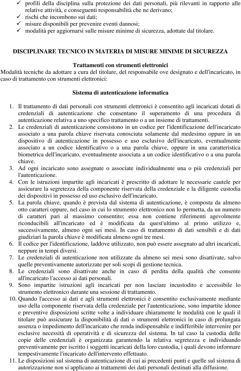 DISCIPLINARE TECNICO IN MATERIA DI MISURE MINIME DI SICUREZZA Trattamenti con strumenti elettronici Modalità tecniche da adottare a cura del titolare, del responsabile ove designato e