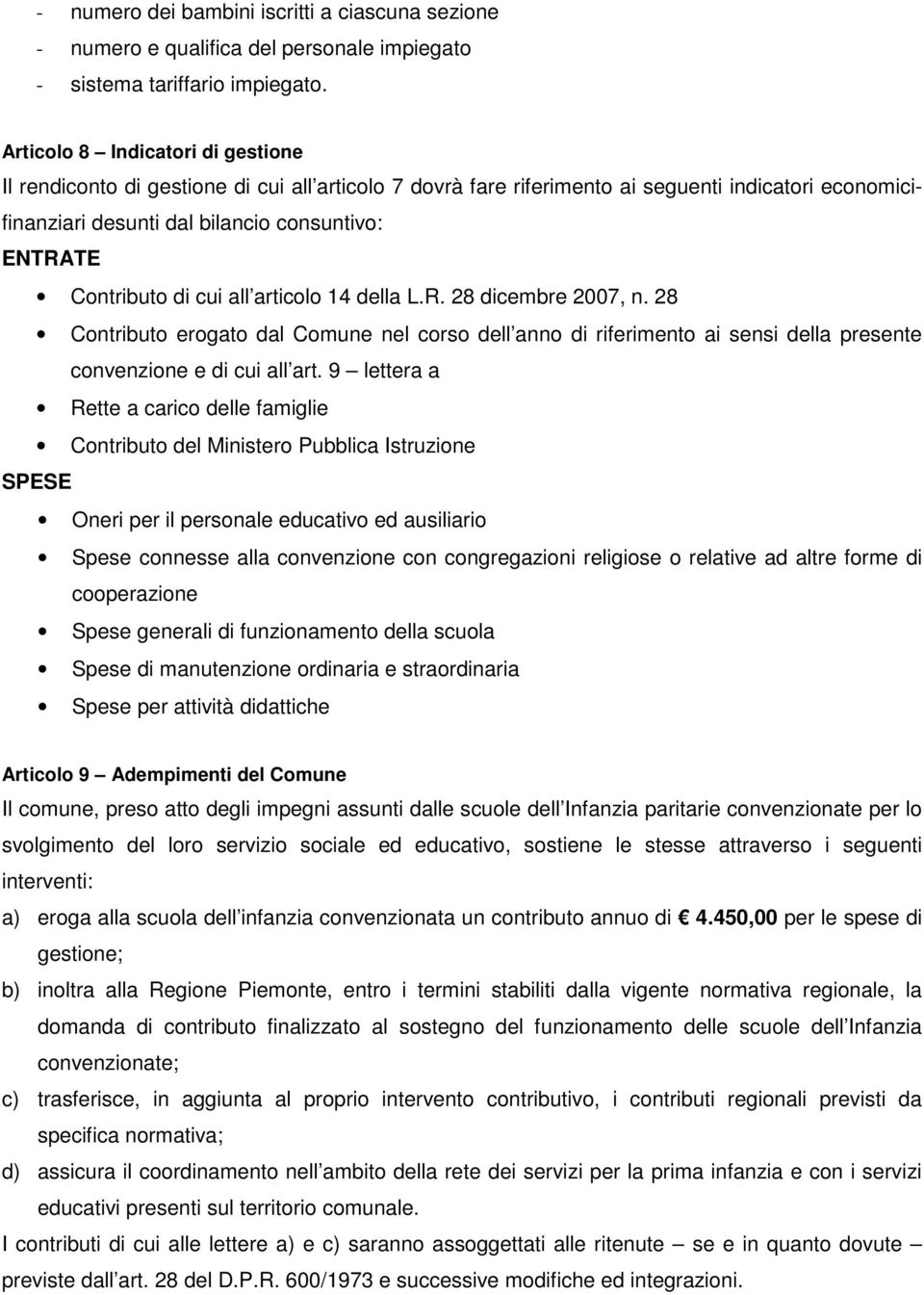 di cui all articolo 14 della L.R. 28 dicembre 2007, n. 28 Contributo erogato dal Comune nel corso dell anno di riferimento ai sensi della presente convenzione e di cui all art.