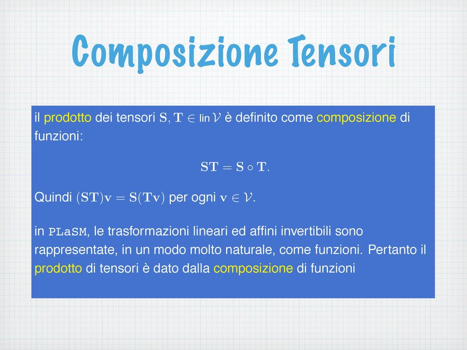 in PLaSM, le trasformazioni lineari ed affini invertibili sono rappresentate, in un modo