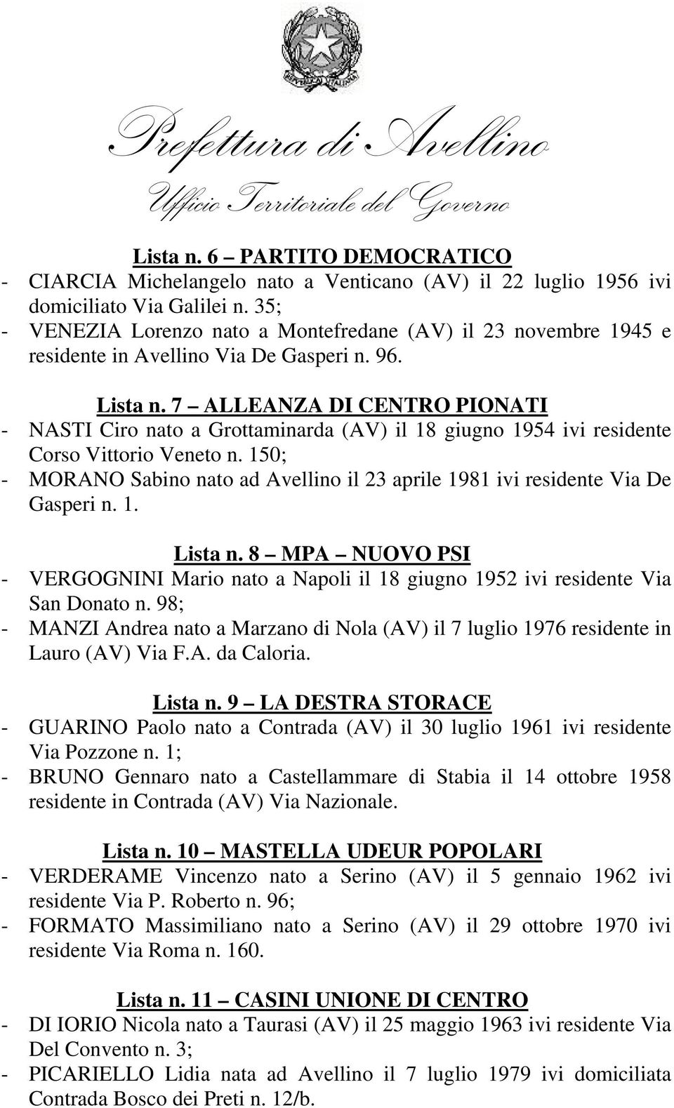 7 ALLEANZA DI CENTRO PIONATI - NASTI Ciro nato a Grottaminarda (AV) il 18 giugno 1954 ivi residente Corso Vittorio Veneto n.