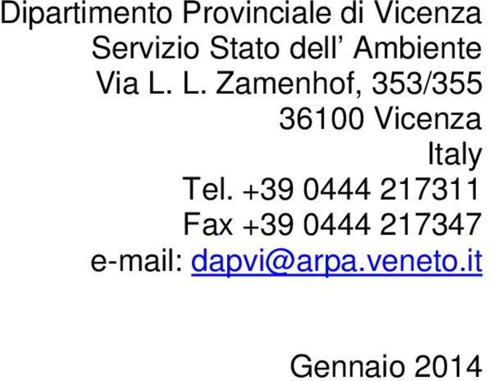 L. Zamenhof, 353/355 36100 Vicenza Italy Tel.