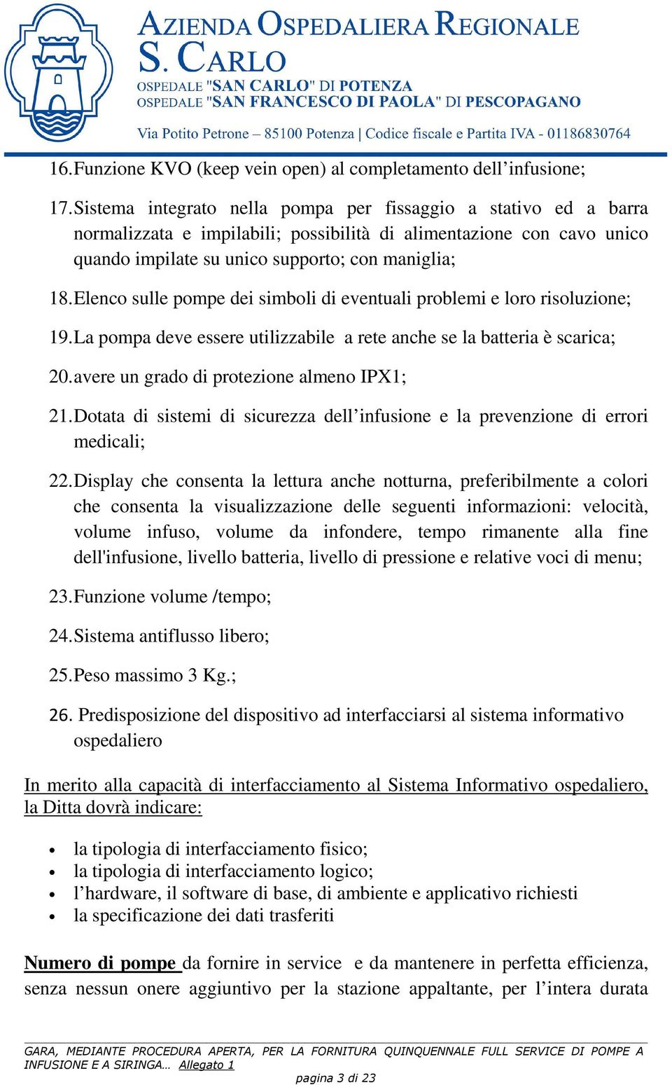 Elenco sulle pompe dei simboli di eventuali problemi e loro risoluzione; 19. La pompa deve essere utilizzabile a rete anche se la batteria è scarica; 20. avere un grado di protezione almeno IPX1; 21.