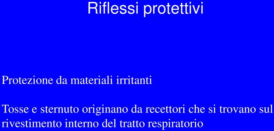 originano da recettori che si trovano