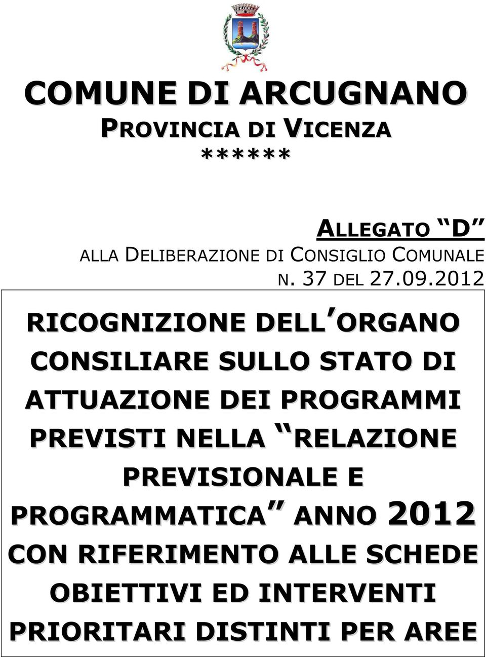 2012 RICOGNIZIONE DELL ORGANO CONSILIARE SULLO STATO DI ATTUAZIONE DEI PROGRAMMI