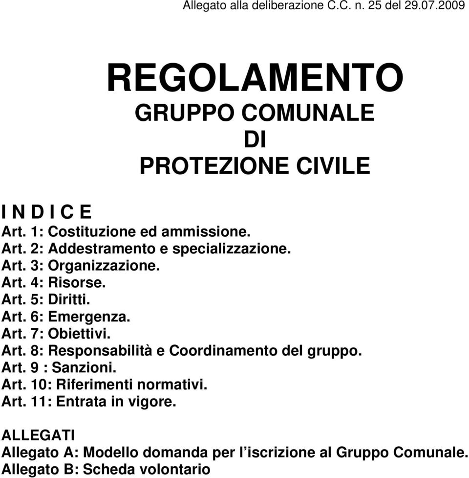 Art. 6: Emergenza. Art. 7: Obiettivi. Art. 8: Responsabilità e Coordinamento del gruppo. Art. 9 : Sanzioni. Art. 10: Riferimenti normativi.