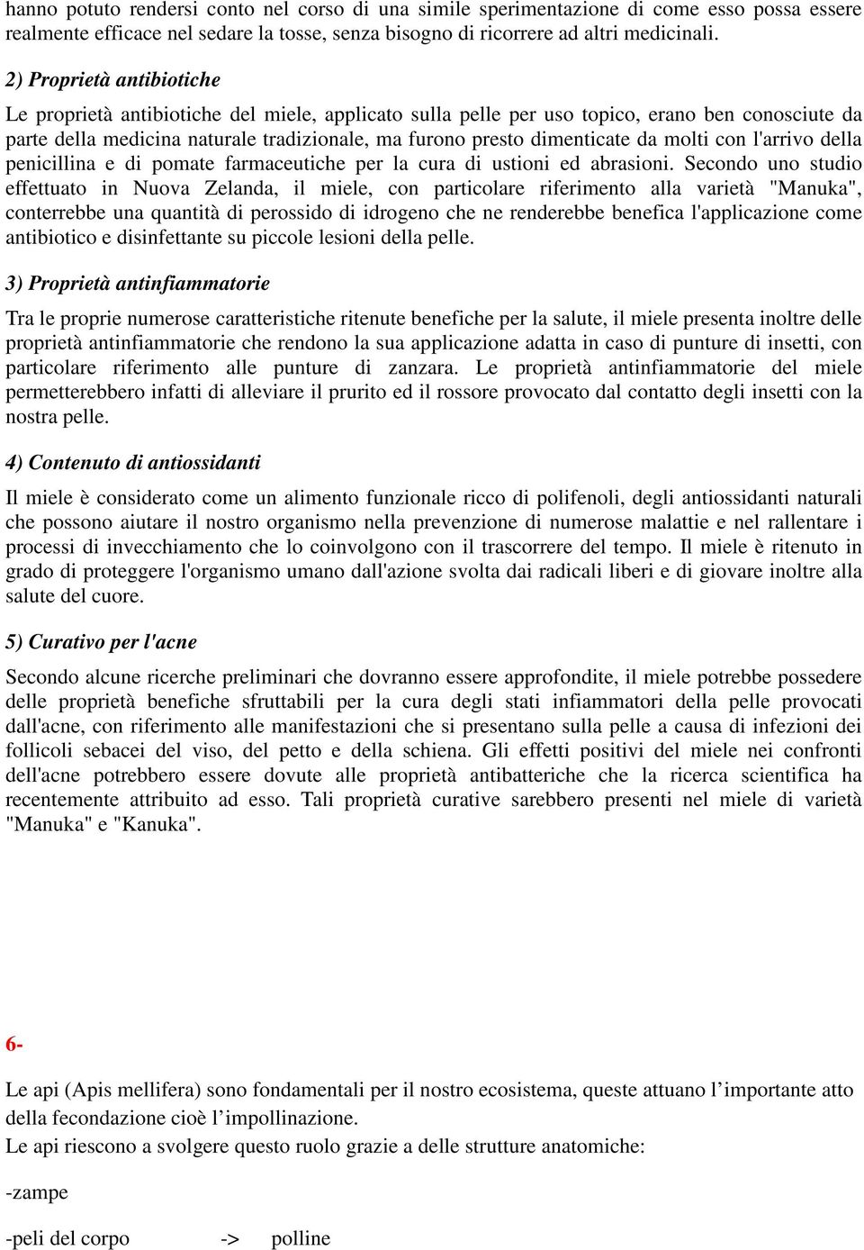 da molti con l'arrivo della penicillina e di pomate farmaceutiche per la cura di ustioni ed abrasioni.