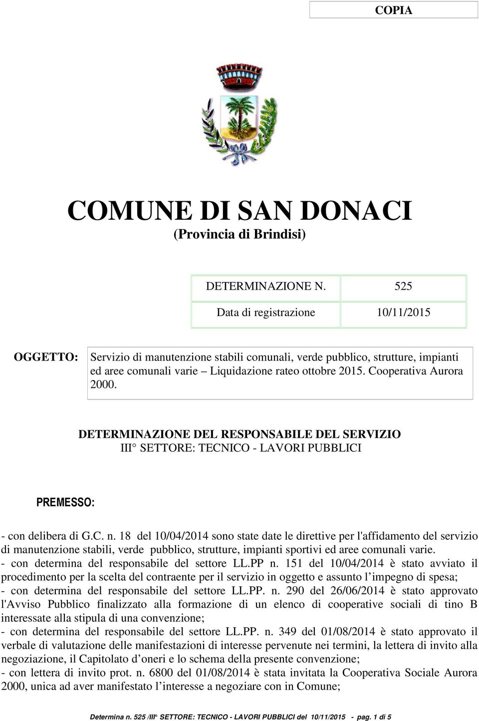 Cooperativa Aurora 2000. DETERMINAZIONE DEL RESPONSABILE DEL SERVIZIO III SETTORE: TECNICO - LAVORI PUBBLICI PREMESSO: - con delibera di G.C. n.