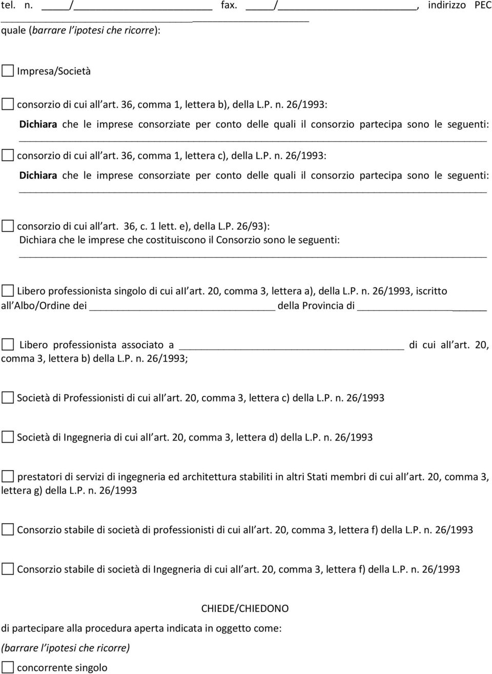 20, comma 3, lettera a), della L.P. n. 26/1993, iscritto all Albo/Ordine dei della Provincia di Libero professionista associato a di cui ali art. 20, Società di Professionisti di cui ali art.