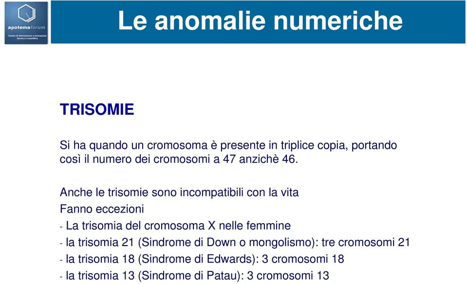 Anche le trisomie sono incompatibili con la vita Fanno eccezioni - La trisomia del cromosoma X nelle