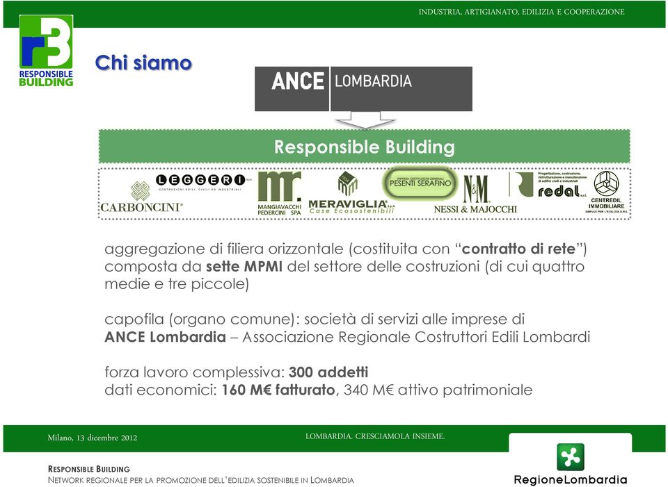 (organo comune): società di servizi alle imprese di ANCE Lombardia Associazione Regionale Costruttori
