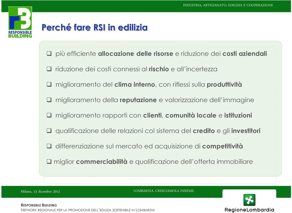 valorizzazione dell immagine miglioramento rapporti con clienti, comunità locale e istituzioni qualificazione delle relazioni col sistema