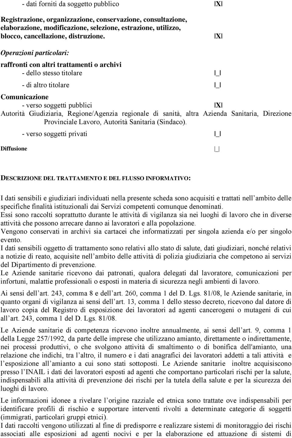 di sanità, altra Azienda Sanitaria, Direzione Provinciale Lavoro, Autorità Sanitaria (Sindaco).