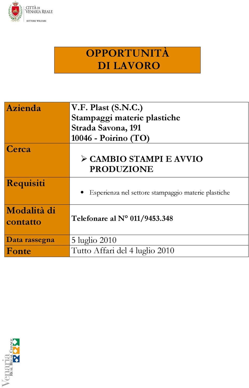 Poirino (TO) CAMBIO STAMPI E AVVIO PRODUZIONE Esperienza