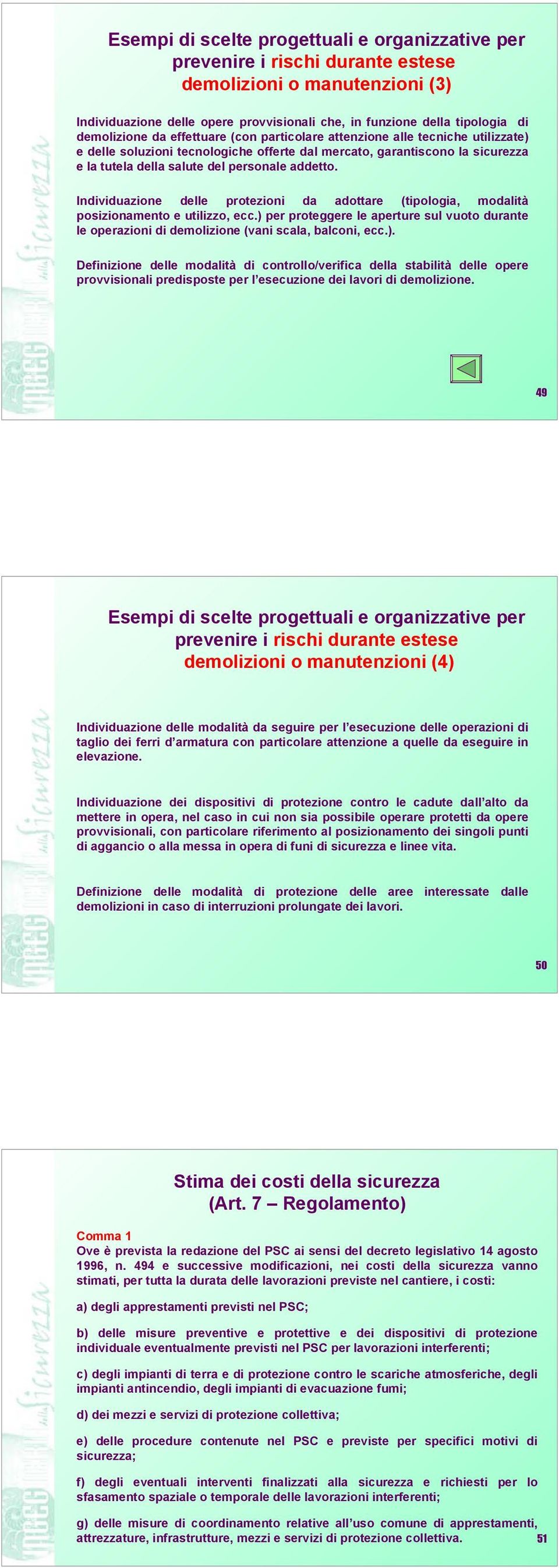 Individuazione delle protezioni da adottare (tipologia, modalità posizionamento e utilizzo, ecc.) 