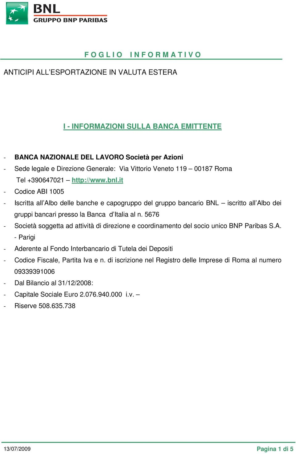 5676 - Società soggetta ad attività di direzione e coordinamento del socio unico BNP Paribas S.A.