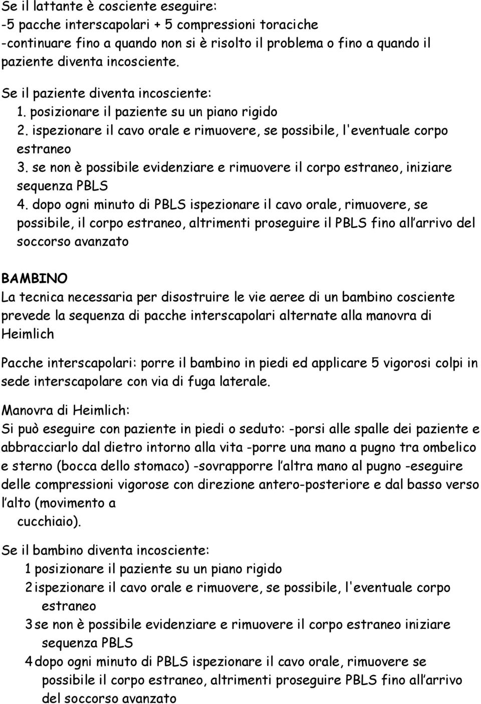 se non è possibile evidenziare e rimuovere il corpo estraneo, iniziare sequenza PBLS 4.