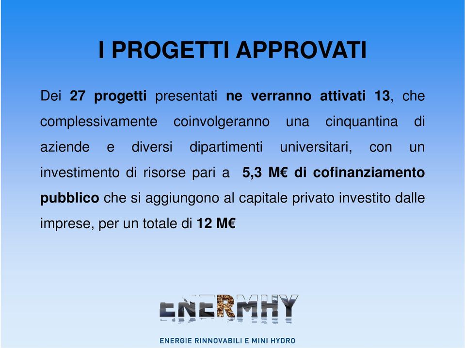 dipartimenti universitari, con un investimento di risorse pari a 5,3M