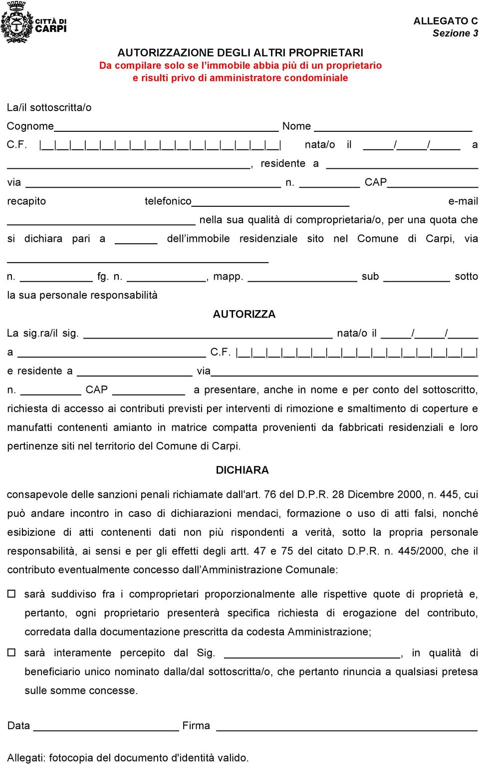 CAP recapito telefonico e-mail nella sua qualità di comproprietaria/o, per una quota che si dichiara pari a dell immobile residenziale sito nel Comune di Carpi, via n. fg. n., mapp.