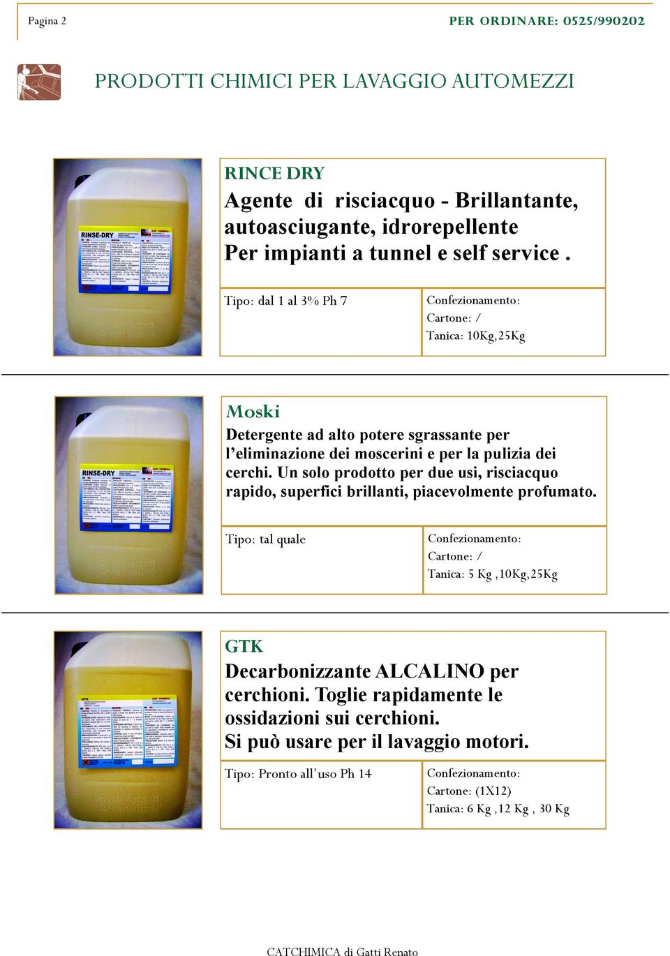 Un solo prodotto per due usi, risciacquo rapido, superfici brillanti, piacevolmente profumato.