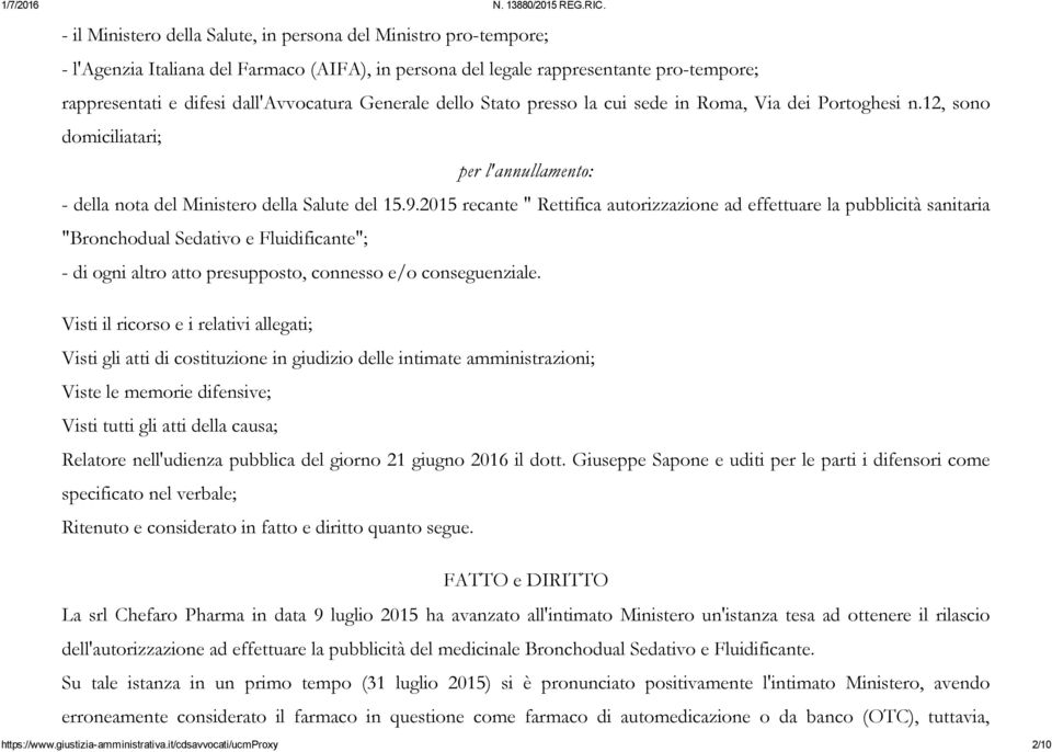 2015 recante " Rettifica autorizzazione ad effettuare la pubblicità sanitaria "Bronchodual Sedativo e Fluidificante"; - di ogni altro atto presupposto, connesso e/o conseguenziale.