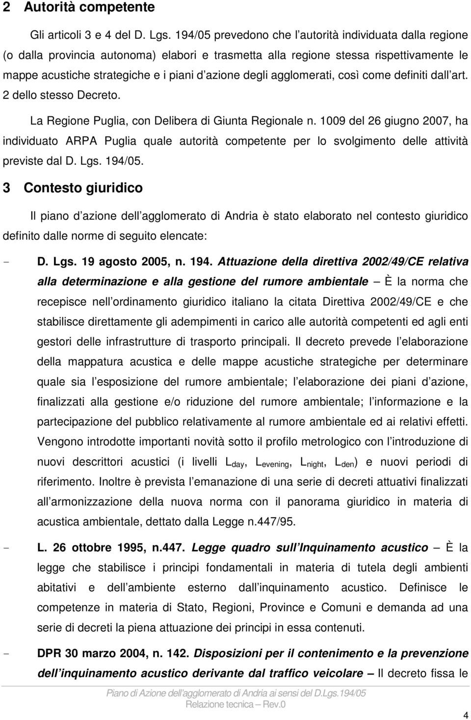 agglomerati, così come definiti dall art. 2 dello stesso Decreto. La Regione Puglia, con Delibera di Giunta Regionale n.