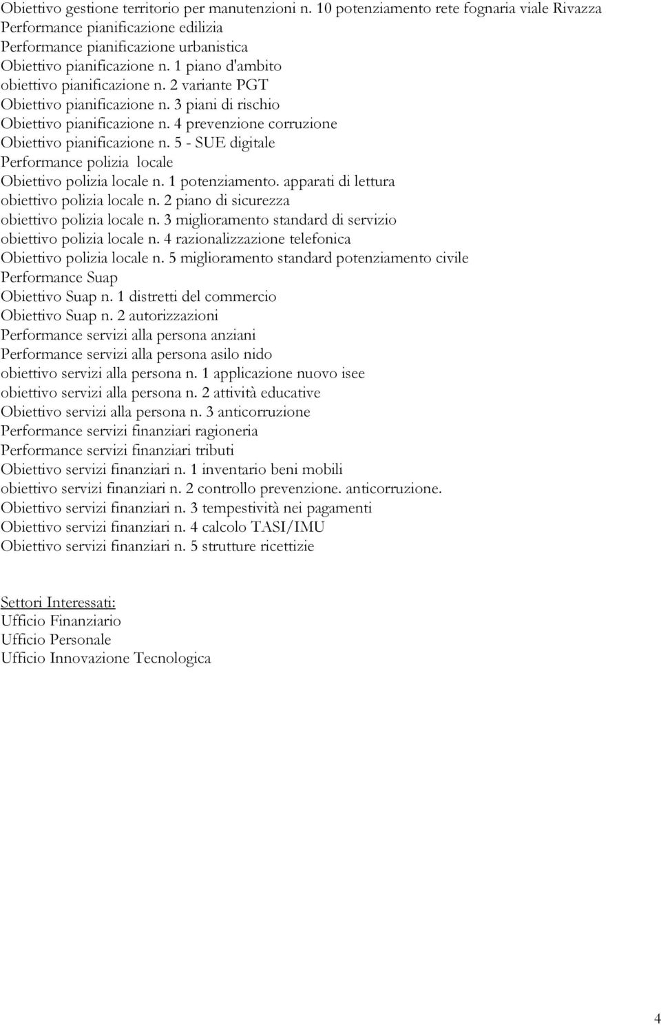 5 - SUE digitale Performance polizia locale Obiettivo polizia locale n. 1 potenziamento. apparati di lettura obiettivo polizia locale n. 2 piano di sicurezza obiettivo polizia locale n.