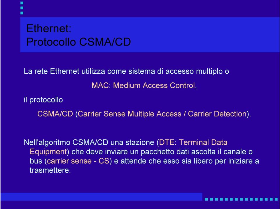 Nell'algoritmo CSMA/CD una stazione (DTE: Terminal Data Equipment) che deve inviare un pacchetto