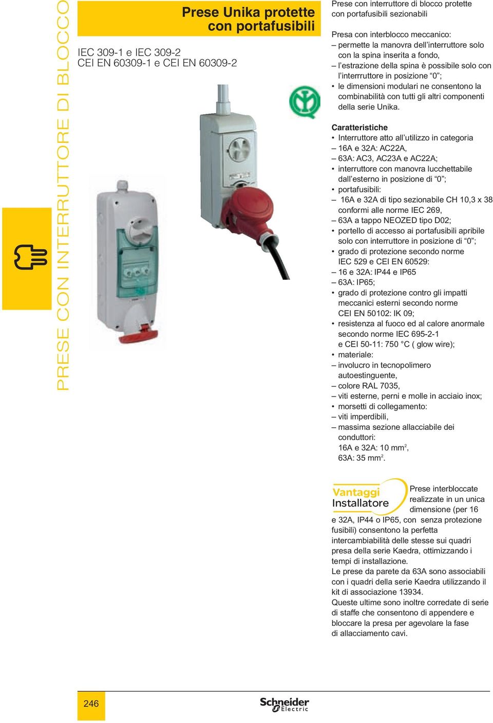 combinabilità con tutti gli altri componenti della serie Unika.