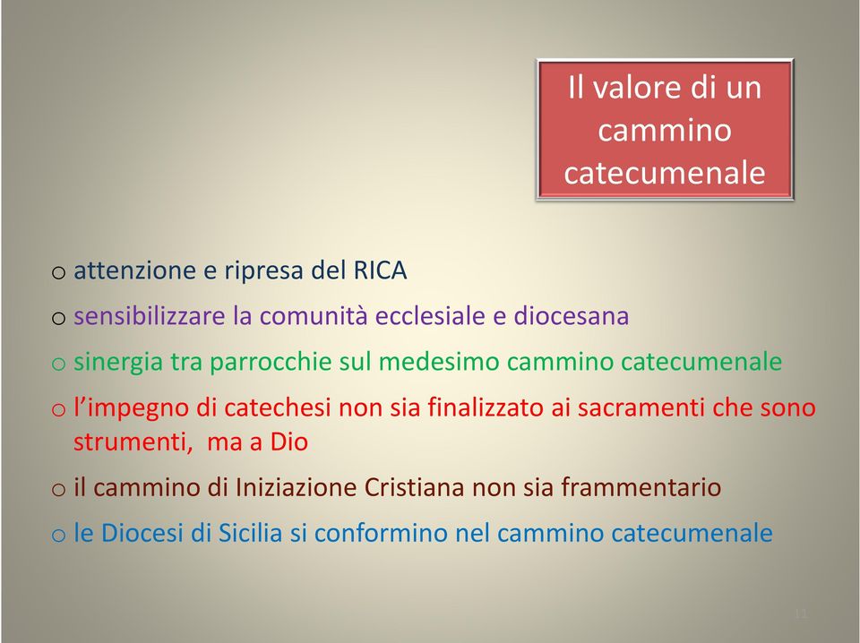 catechesi non sia finalizzato ai sacramenti che sono strumenti, ma a Dio o il cammino di