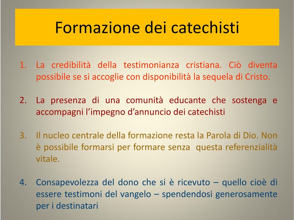 La presenza di una comunità educante che sostenga e accompagni l impegno d annuncio dei catechisti 3.