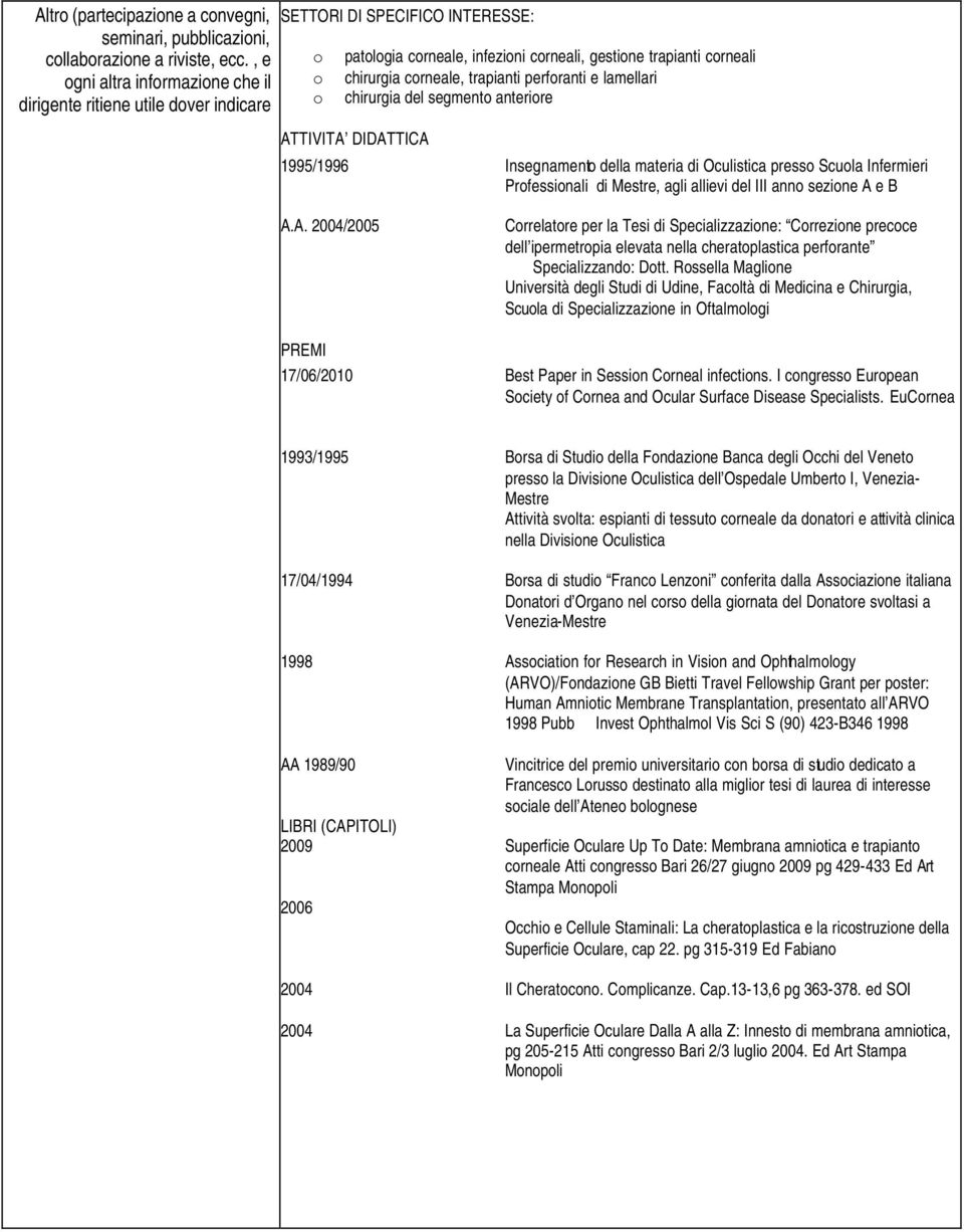 perfranti e lamellari chirurgia del segment anterire ATTIVITA DIDATTICA 1995/1996 Insegnament della materia di Oculistica press Scula Infermieri Prfessinali di Mestre, agli allievi del III ann sezine