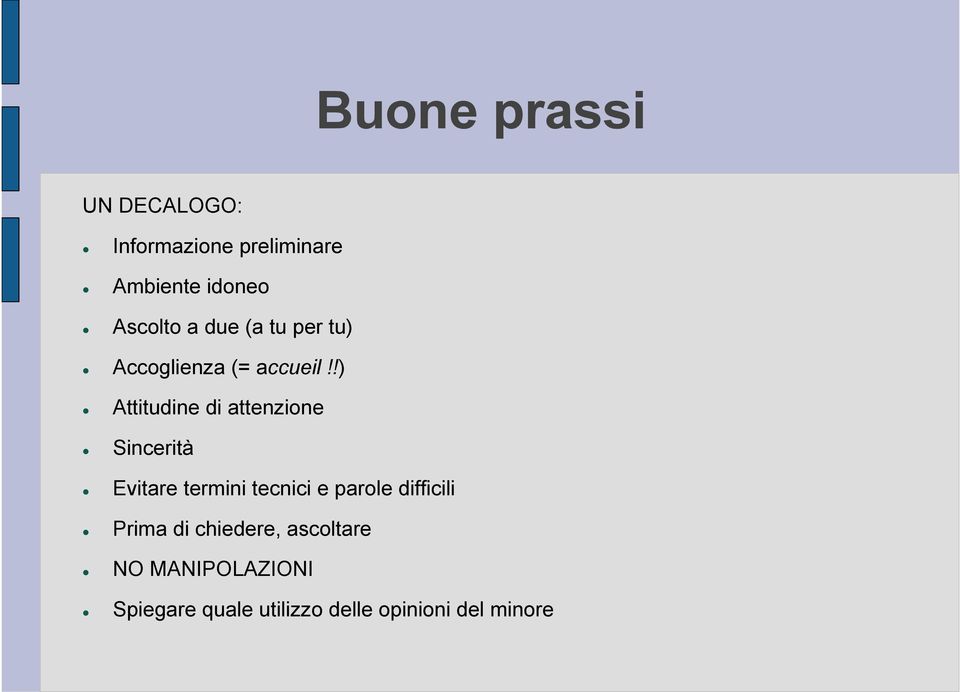 !) Attitudine di attenzione Sincerità Evitare termini tecnici e parole