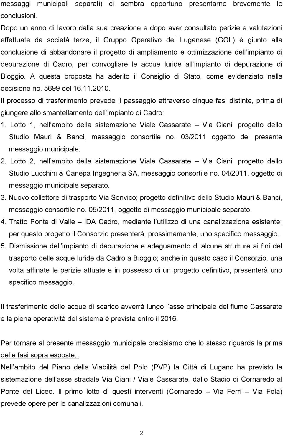 progetto di ampliamento e ottimizzazione dell impianto di depurazione di Cadro, per convogliare le acque luride all impianto di depurazione di Bioggio.