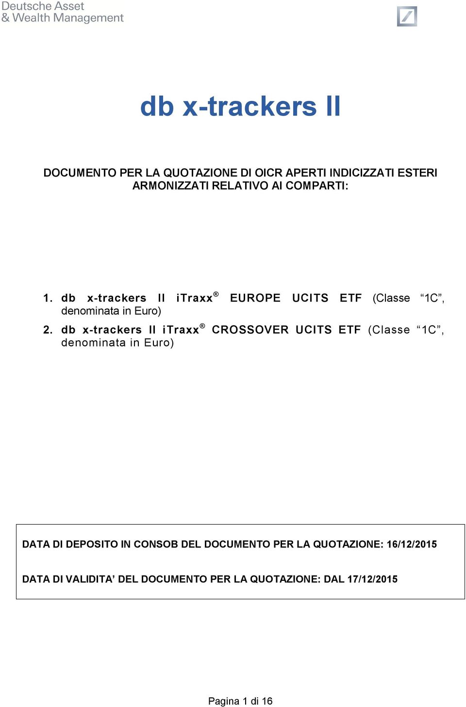 db x-trackers II itraxx CROSSOVER UCITS ETF (Classe 1C, denominata in Euro) DATA DI DEPOSITO IN CONSOB