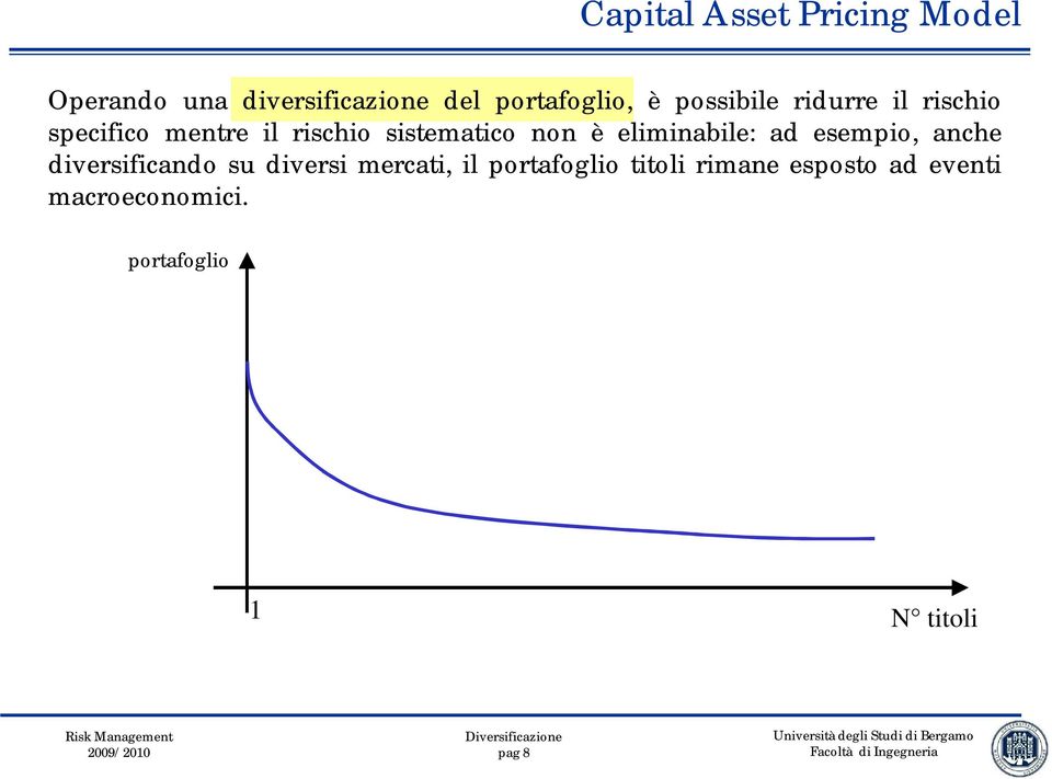 eliminabile: ad esempio, anche diversificando su diversi mercati, il